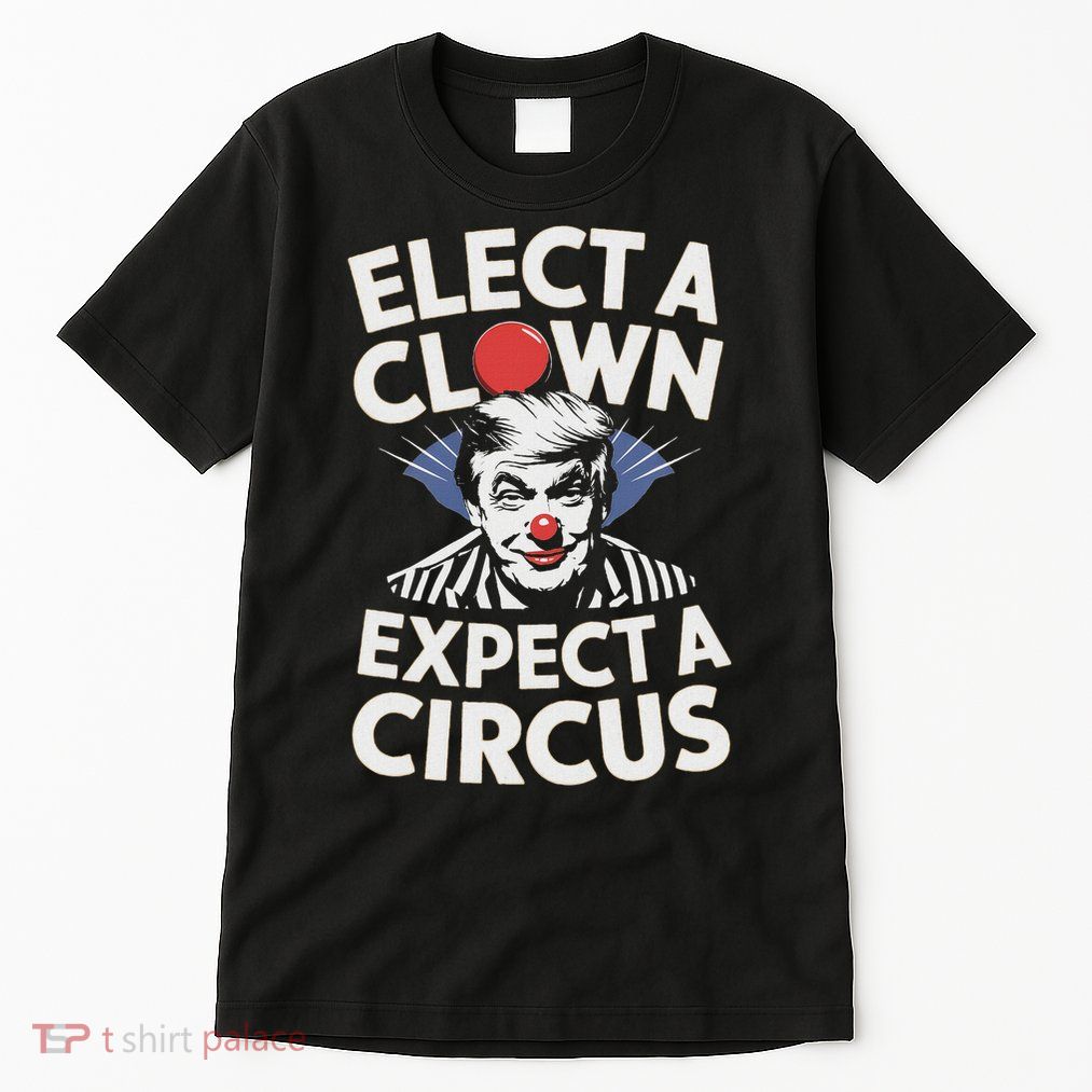 Elect A Clown Expect A Circus Impeach Trump Anti Trump  Tall T-Shirt