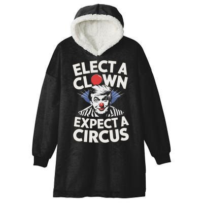 Elect A Clown Expect A Circus Impeach Trump Anti Trump  Hooded Wearable Blanket