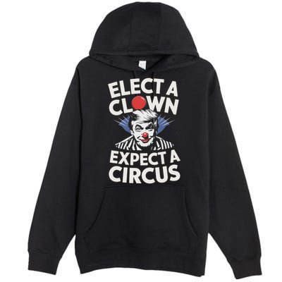 Elect A Clown Expect A Circus Impeach Trump Anti Trump  Premium Pullover Hoodie
