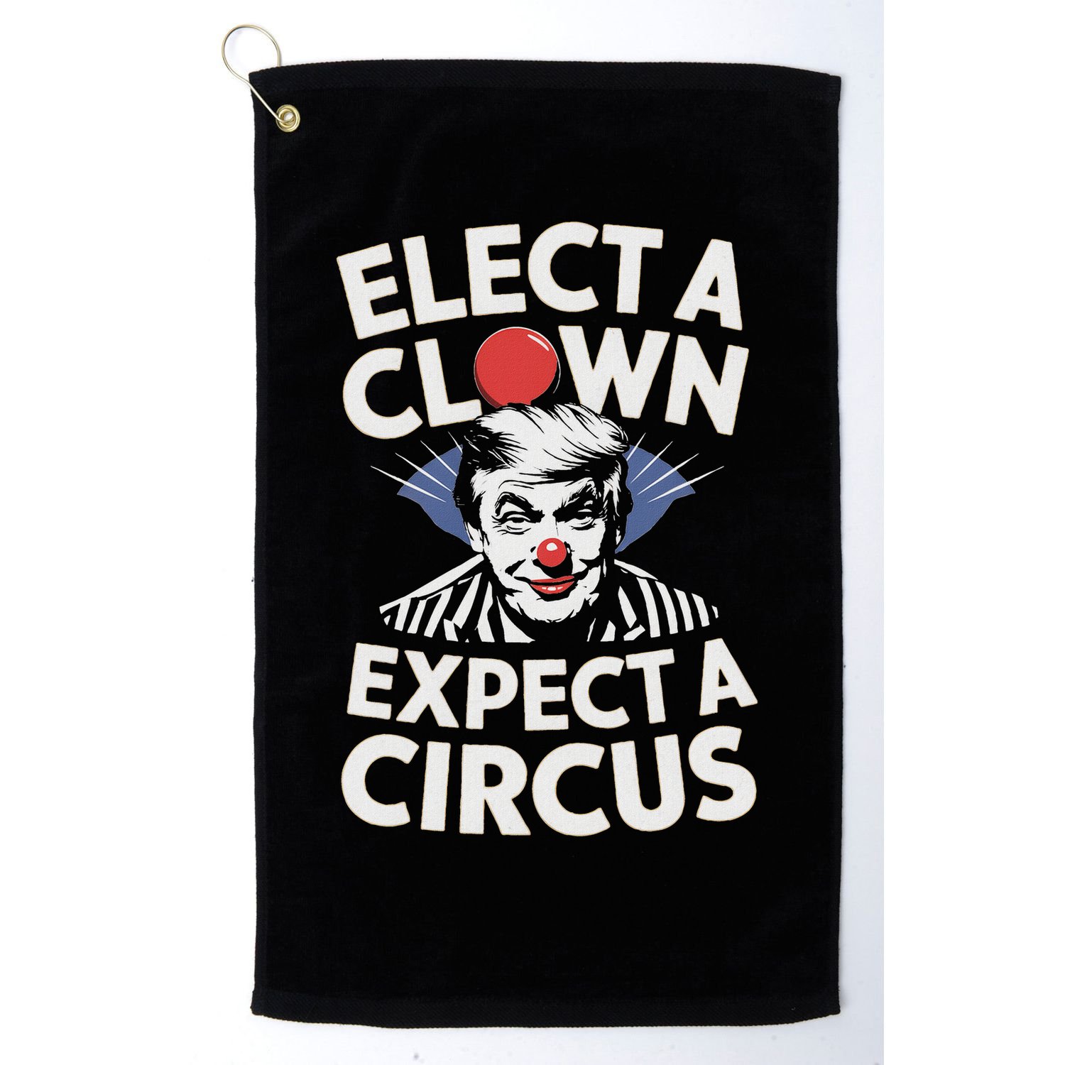 Elect A Clown Expect A Circus Impeach Trump Anti Trump  Golf Towel