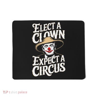 Elect A Clown Expect A Circus Impeach Trump Anti Trump Mousepad
