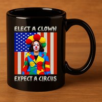Elect A Clown Expect A Circus Anti Kamala Harris 11oz C Handle Ceramic Mug
