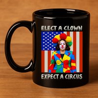 Elect A Clown Expect A Circus Anti Kamala Harris 11oz C Handle Ceramic Mug