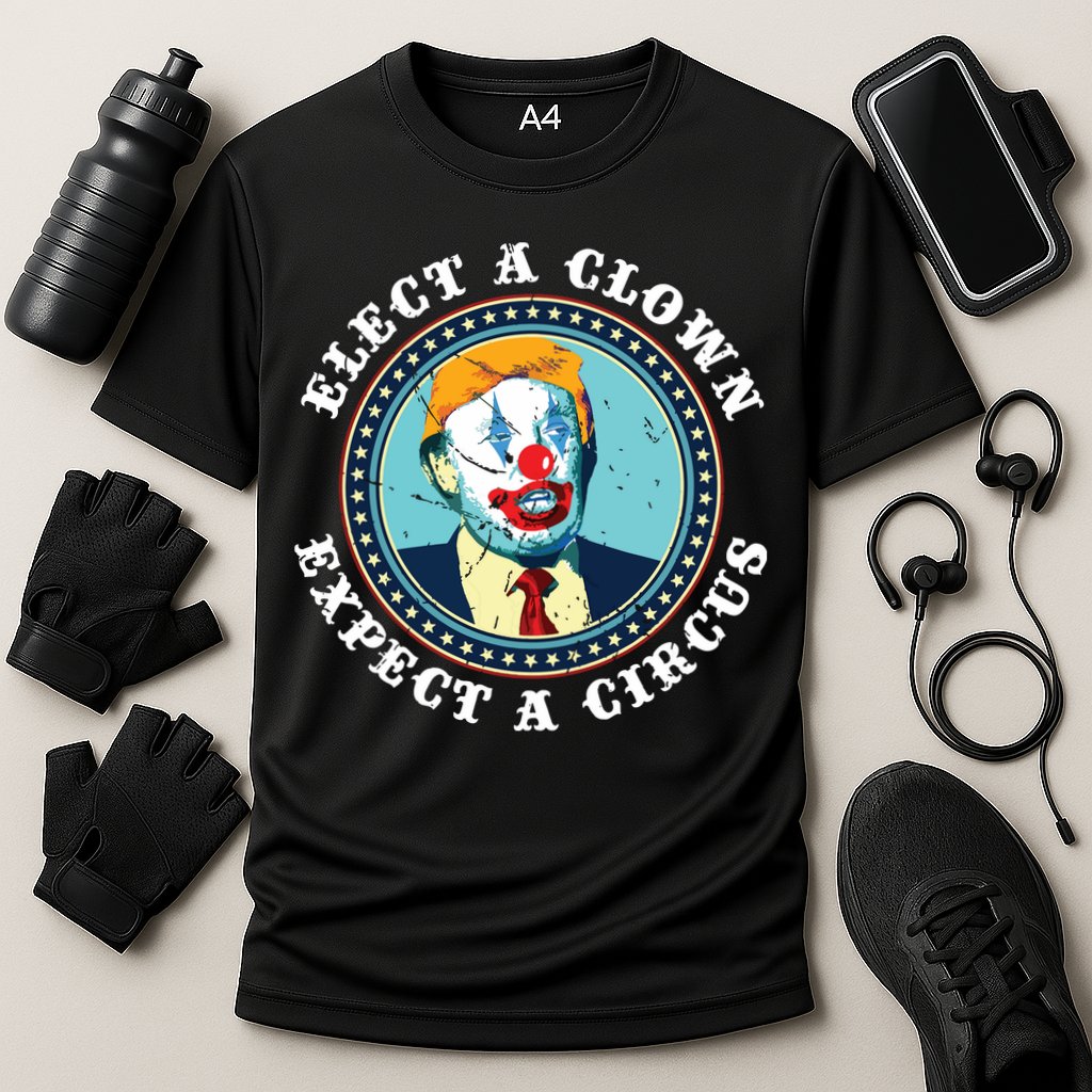 Elect A Clown Expect A Circus Antitrump Performance Shirt