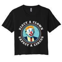 Elect A Clown Expect A Circus Antitrump Women's Crop Top Tee