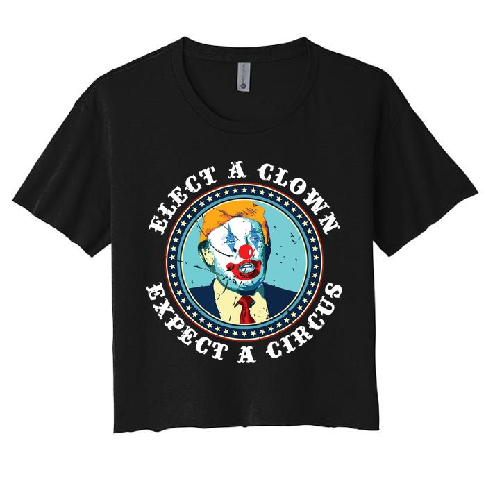 Elect A Clown Expect A Circus Antitrump Women's Crop Top Tee