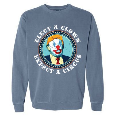 Elect A Clown Expect A Circus Antitrump Garment-Dyed Sweatshirt