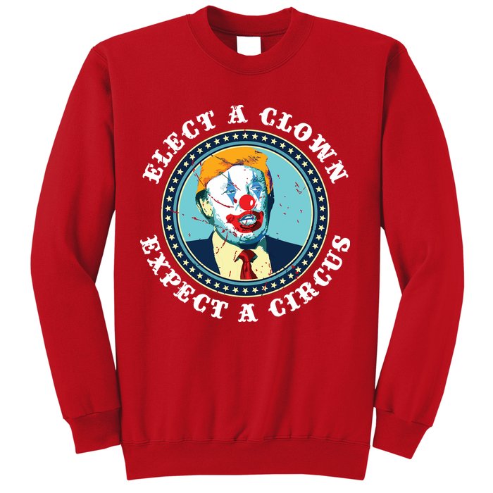 Elect A Clown Expect A Circus Antitrump Sweatshirt