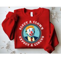 Elect A Clown Expect A Circus Antitrump Sweatshirt