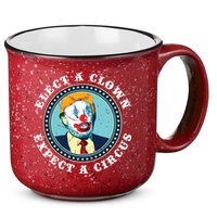 Elect A Clown Expect A Circus Antitrump 15oz Campfire Ceramic Mug