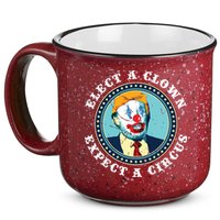 Elect A Clown Expect A Circus Antitrump 15oz Campfire Ceramic Mug