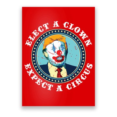 Elect A Clown Expect A Circus Antitrump Poster