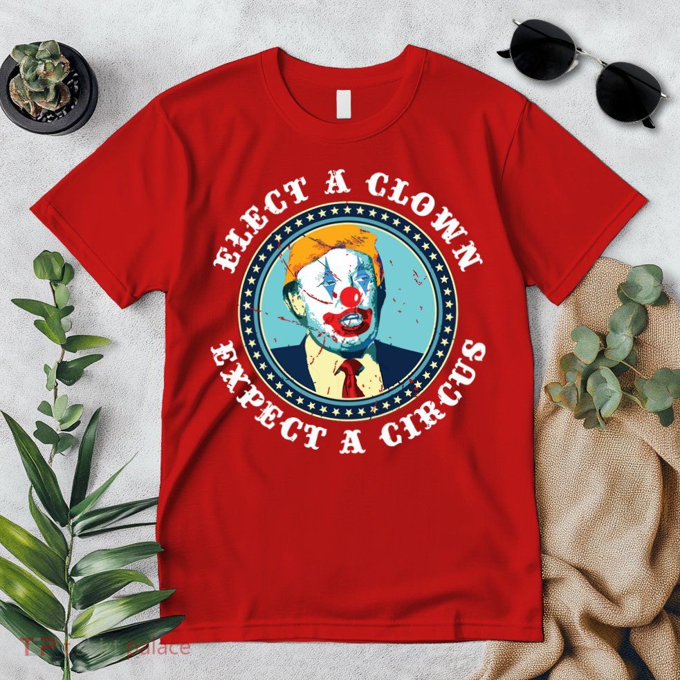 Elect A Clown Expect A Circus Antitrump Premium T-Shirt