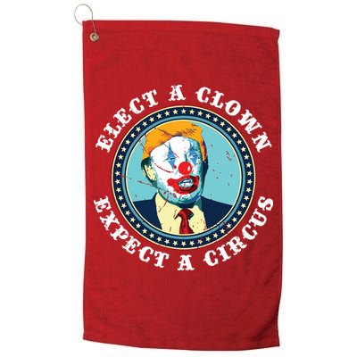 Elect A Clown Expect A Circus Antitrump Golf Towel