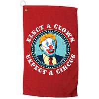 Elect A Clown Expect A Circus Antitrump Golf Towel