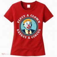 Elect A Clown Expect A Circus Antitrump Womens T-Shirt