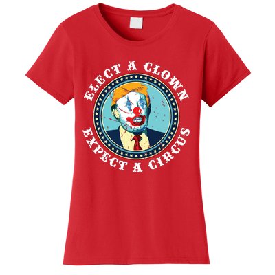 Elect A Clown Expect A Circus Antitrump Women's T-Shirt