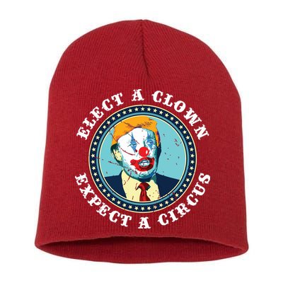 Elect A Clown Expect A Circus Antitrump Short Acrylic Beanie