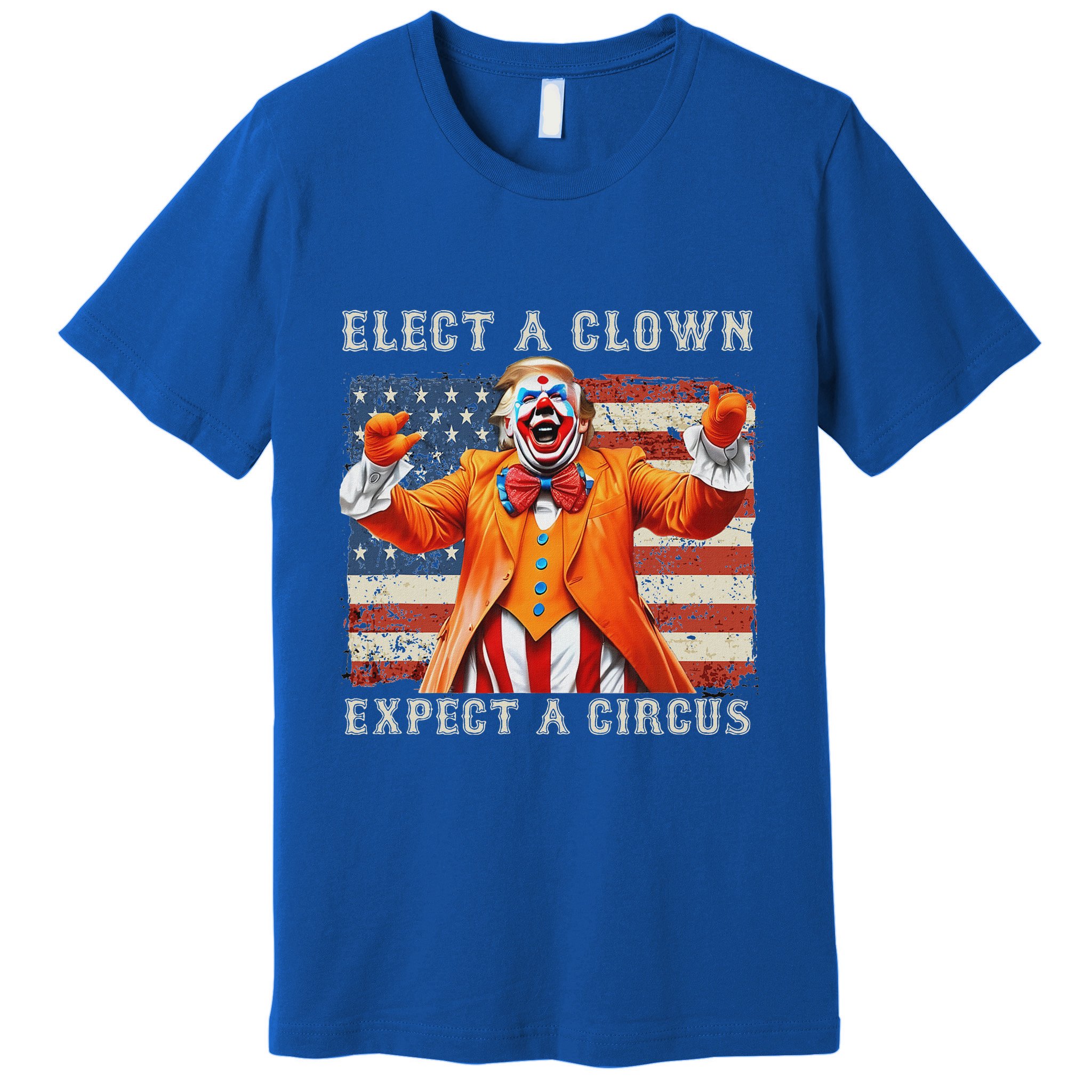 Elect A Clown Expect A Circus Usa Flag Premium T-Shirt