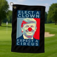 Elect A Clown Expect A Circus Impeach Antitrump Funny Golf Towel