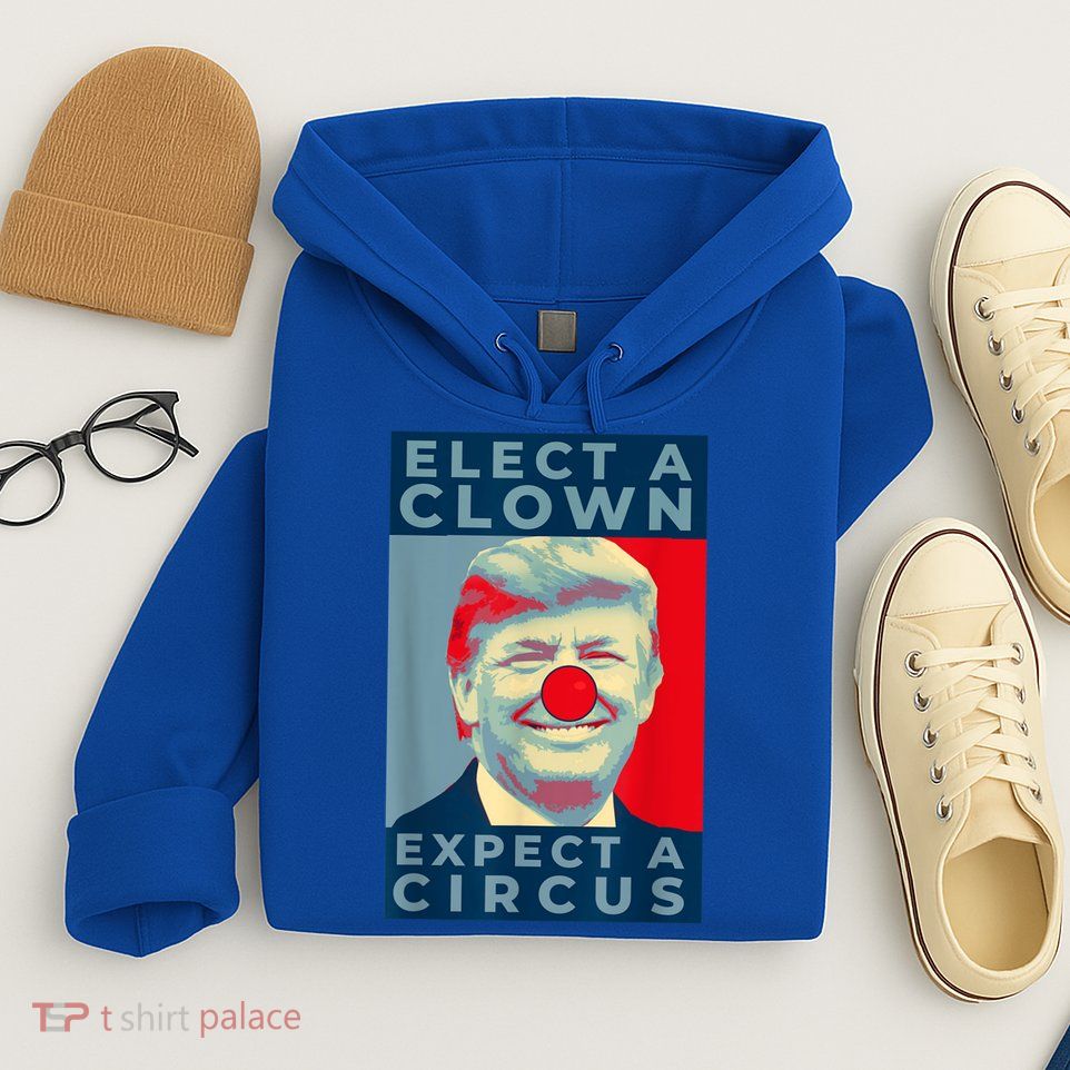 Elect A Clown Expect A Circus Impeach Antitrump Funny Hoodie