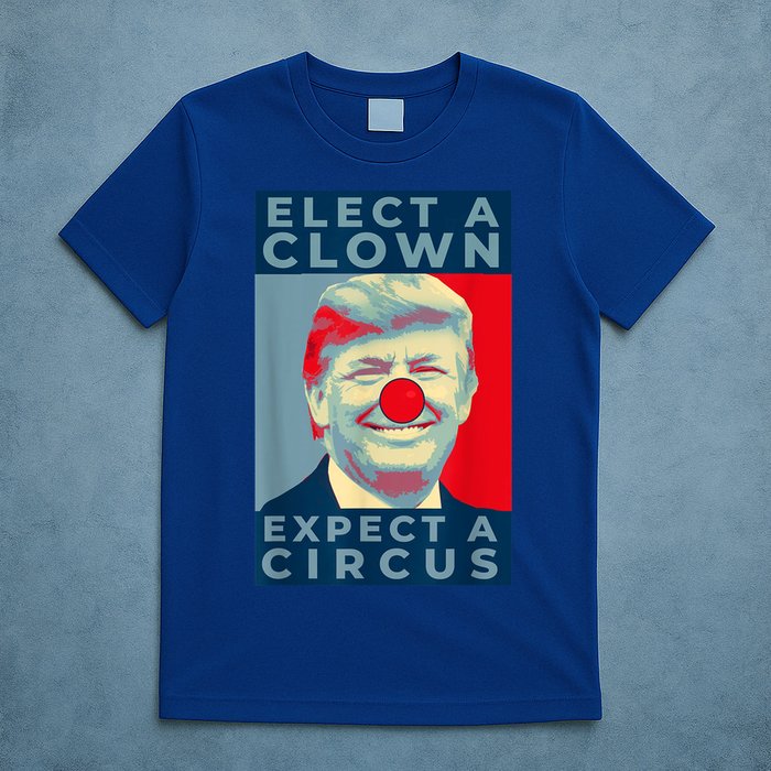 Elect A Clown Expect A Circus Impeach Antitrump Funny T-Shirt