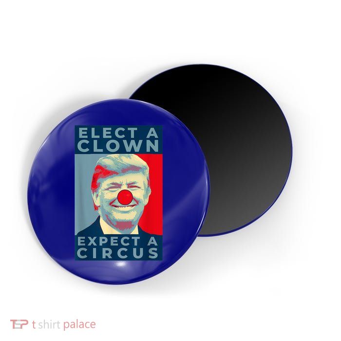 Elect A Clown Expect A Circus Impeach Antitrump Funny Magnet