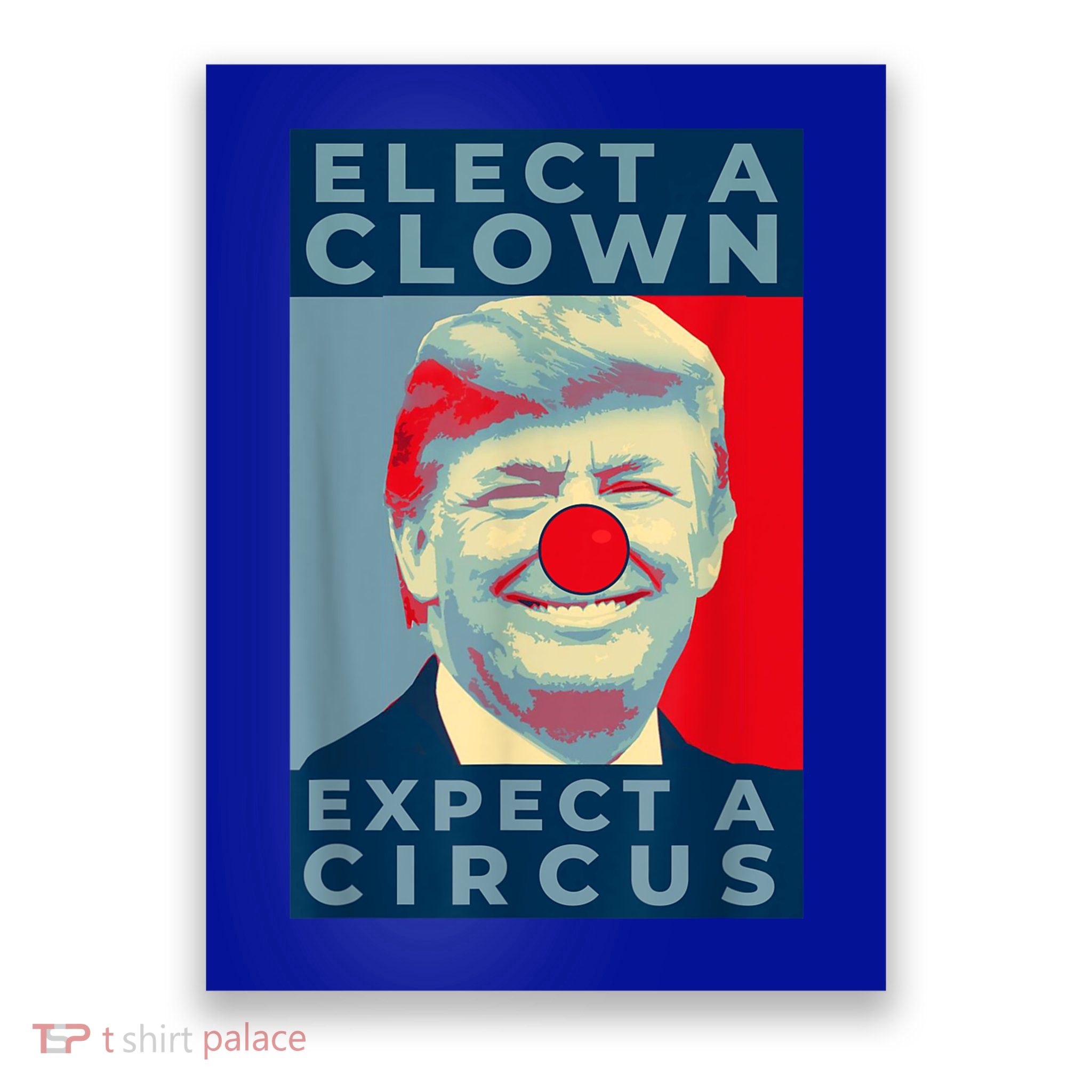 Elect A Clown Expect A Circus Impeach Antitrump Funny Poster