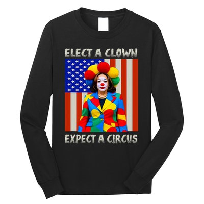 Elect A Clown Expect A Circus Anti Kamala Harris Long Sleeve Shirt