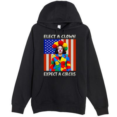 Elect A Clown Expect A Circus Anti Kamala Harris Premium Pullover Hoodie