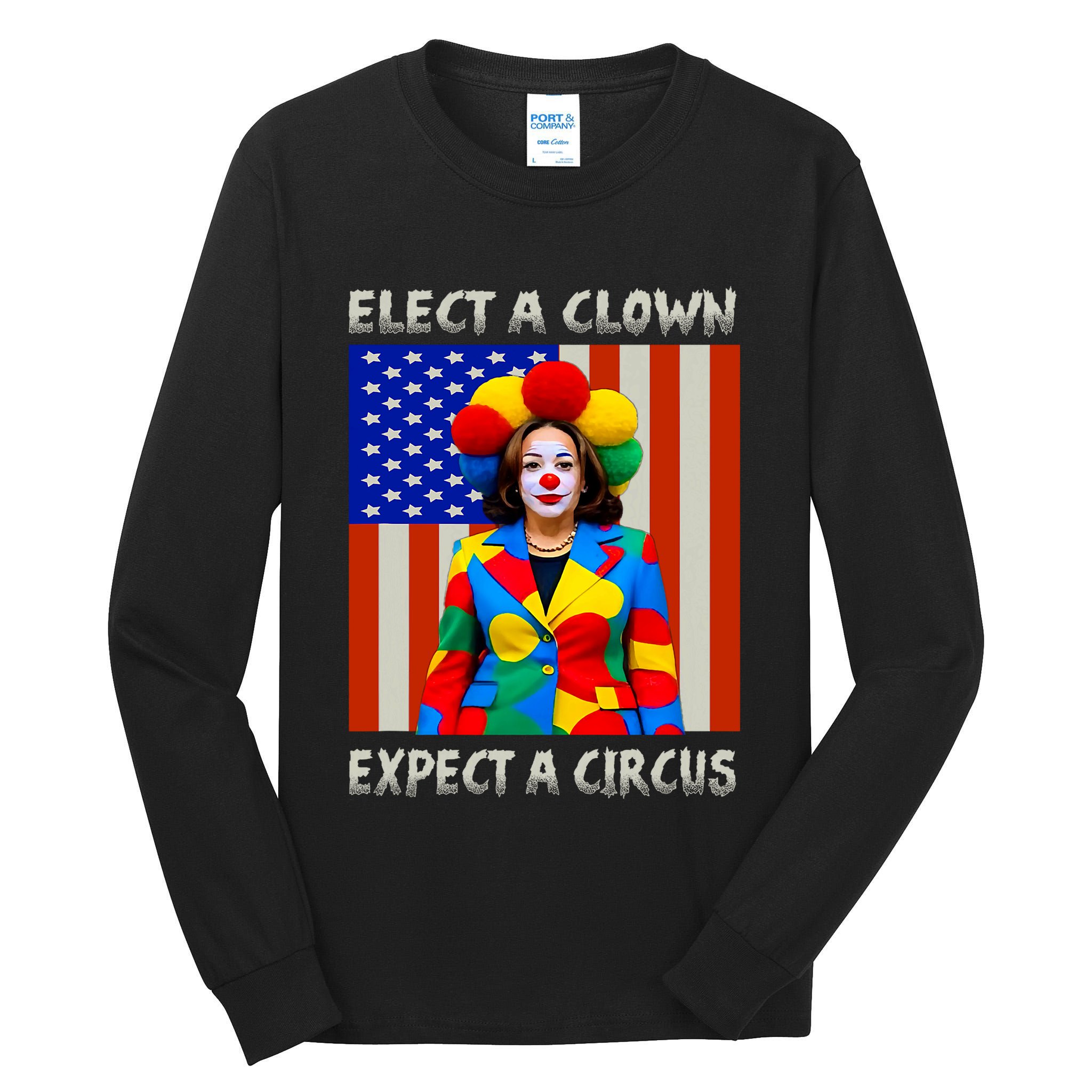 Elect A Clown Expect A Circus Anti Kamala Harris Tall Long Sleeve T-Shirt