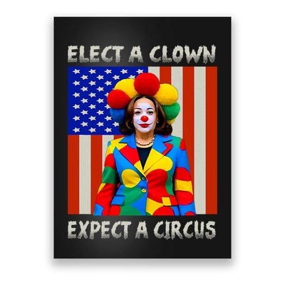 Elect A Clown Expect A Circus Anti Kamala Harris Poster