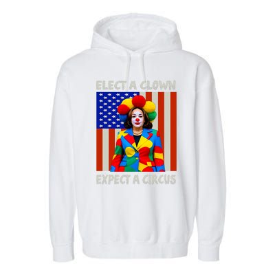 Elect A Clown Expect A Circus Anti Kamala Harris Garment-Dyed Fleece Hoodie