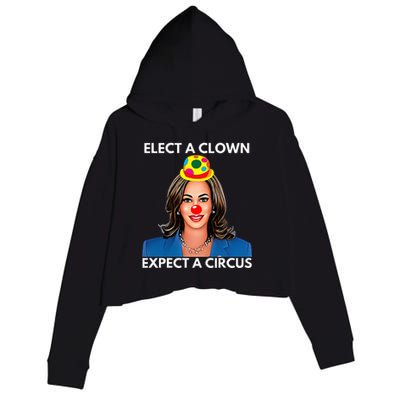 Elect A Clown Expect A Circus Funny Kamala Harris Crop Fleece Hoodie