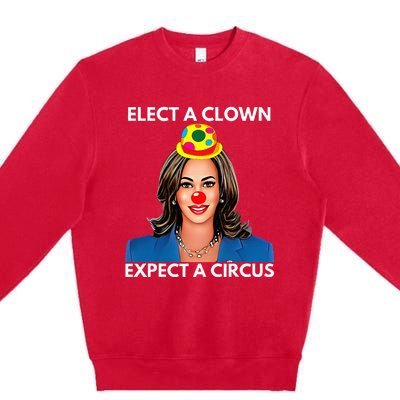 Elect A Clown Expect A Circus Funny Kamala Harris Premium Crewneck Sweatshirt