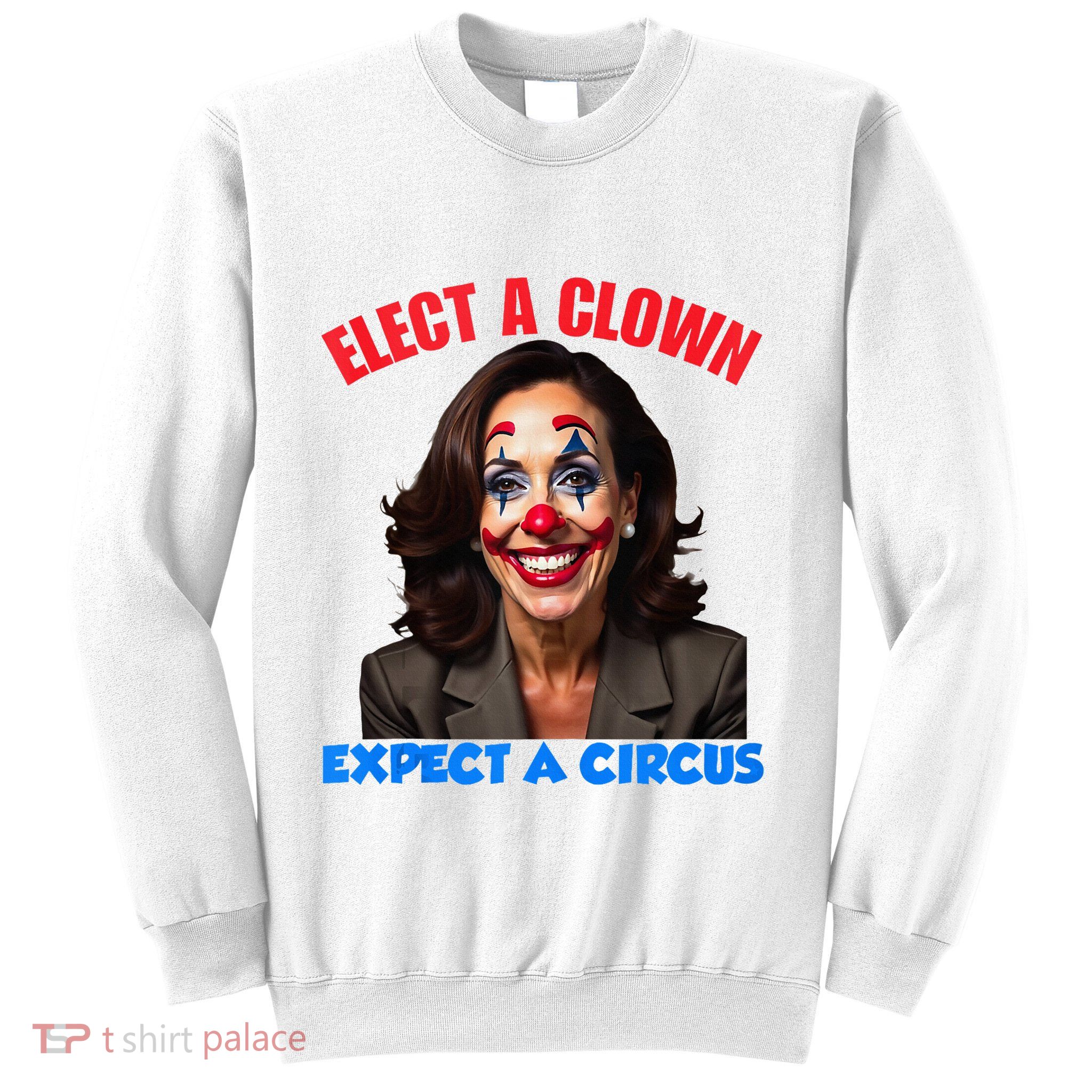 Elect A Clown Expect A Circus Kamala Lets Go Brenda Sweatshirt