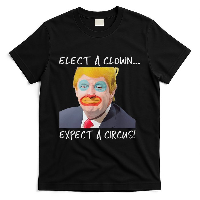 Elect A Clown Expect A Circus T-Shirt