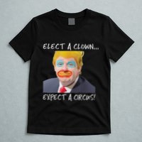 Elect A Clown Expect A Circus T-Shirt