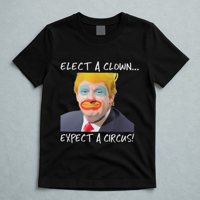 Elect A Clown Expect A Circus T-Shirt