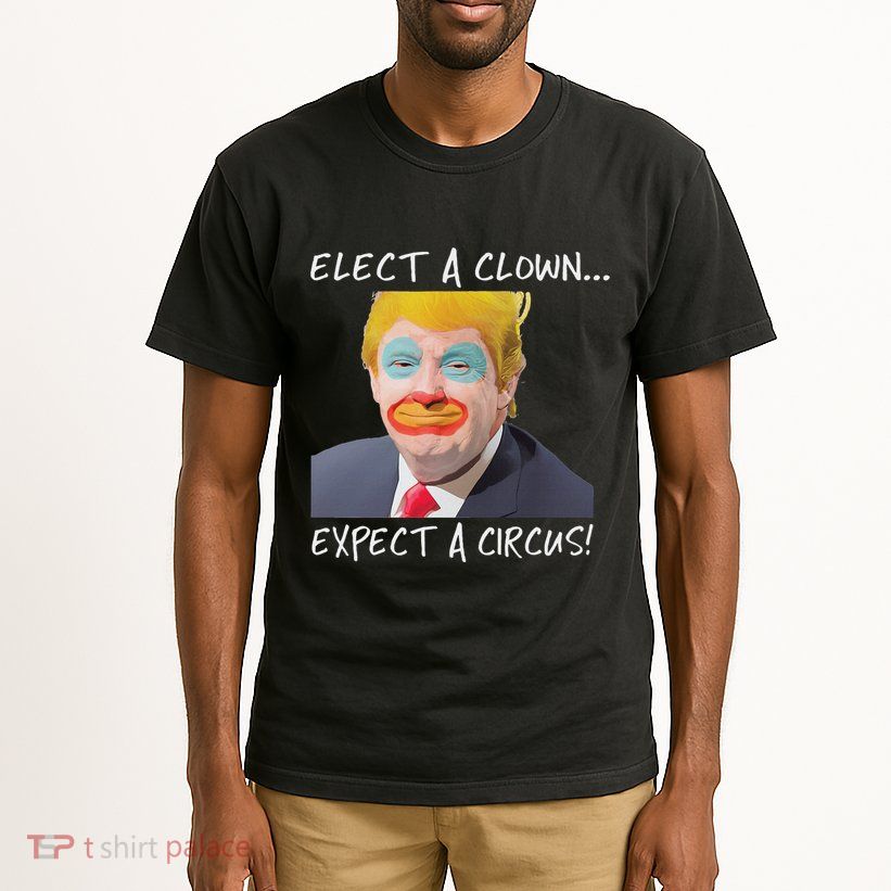 Elect A Clown Expect A Circus Tall T-Shirt