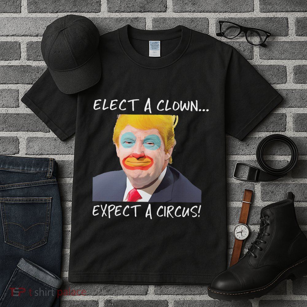 Elect A Clown Expect A Circus Tall T-Shirt