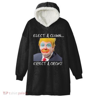 Elect A Clown Expect A Circus Hooded Wearable Blanket
