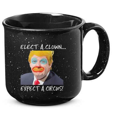 Elect A Clown Expect A Circus 15oz Campfire Ceramic Mug