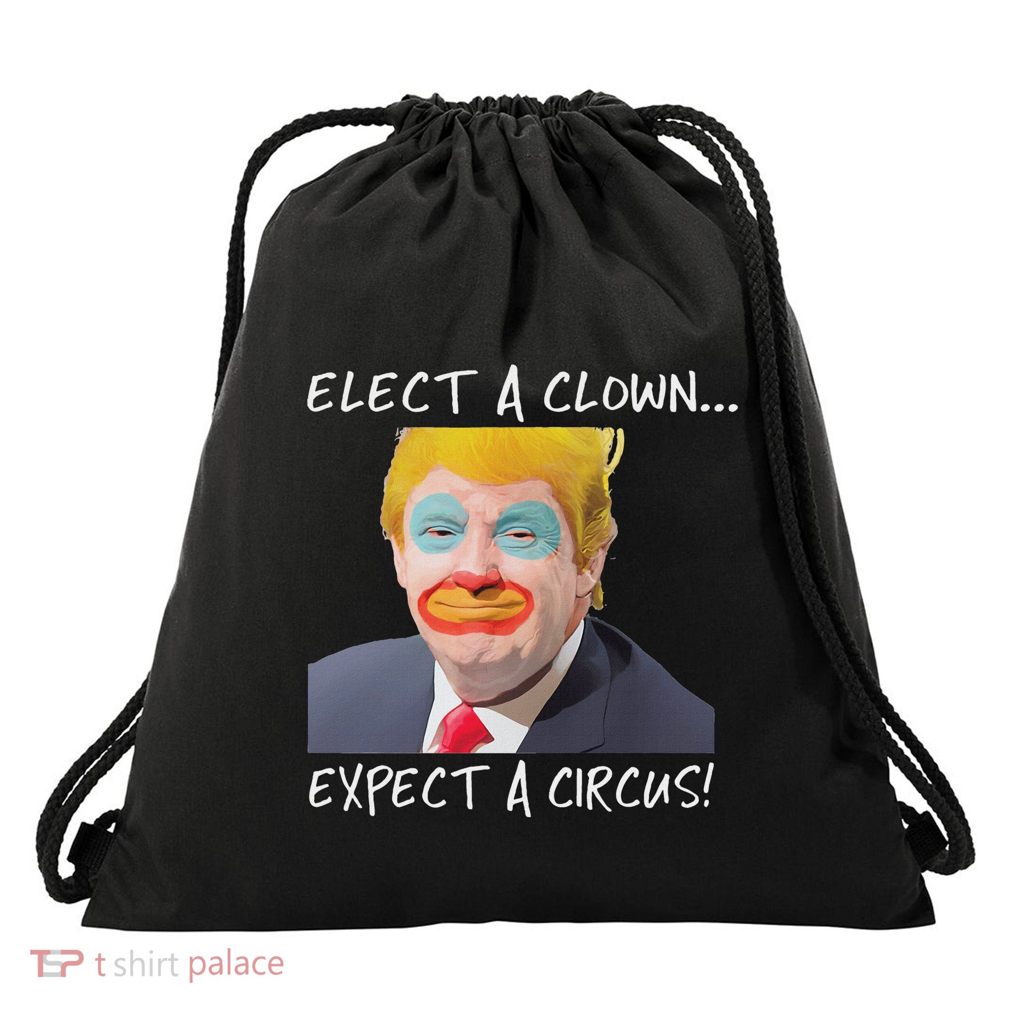 Elect A Clown Expect A Circus Drawstring Bag