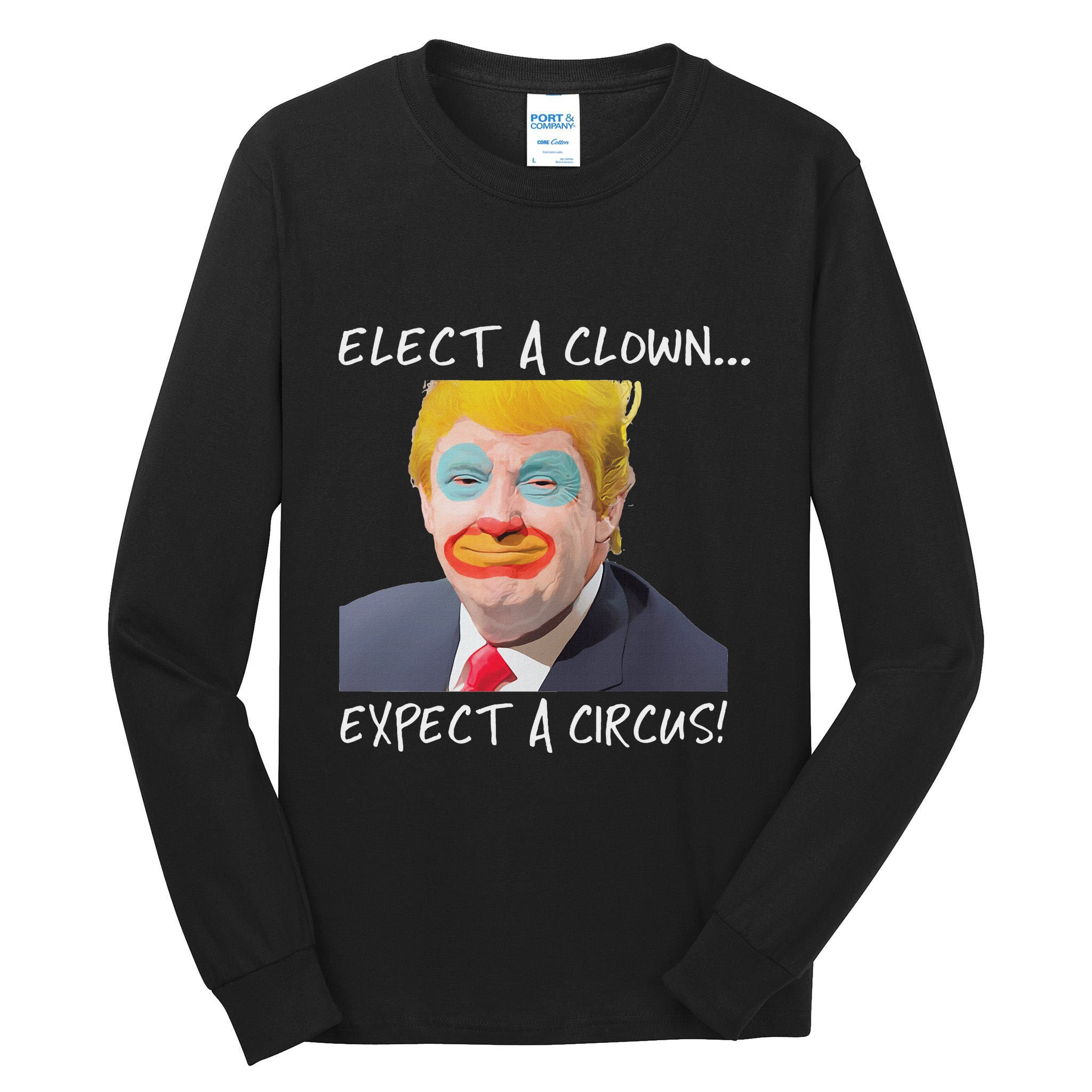 Elect A Clown Expect A Circus Tall Long Sleeve T-Shirt