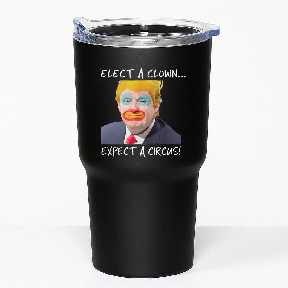 Elect A Clown Expect A Circus Tumbler