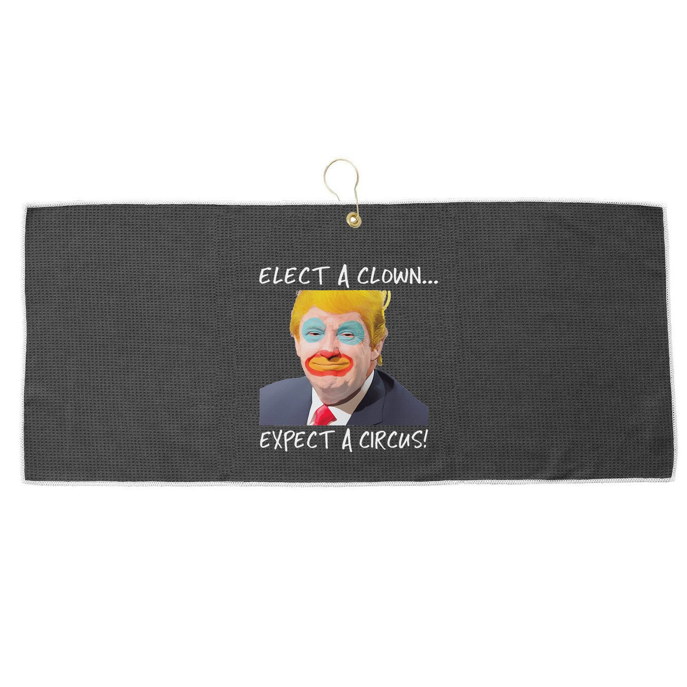 Elect A Clown Expect A Circus Large Microfiber Waffle Golf Towel