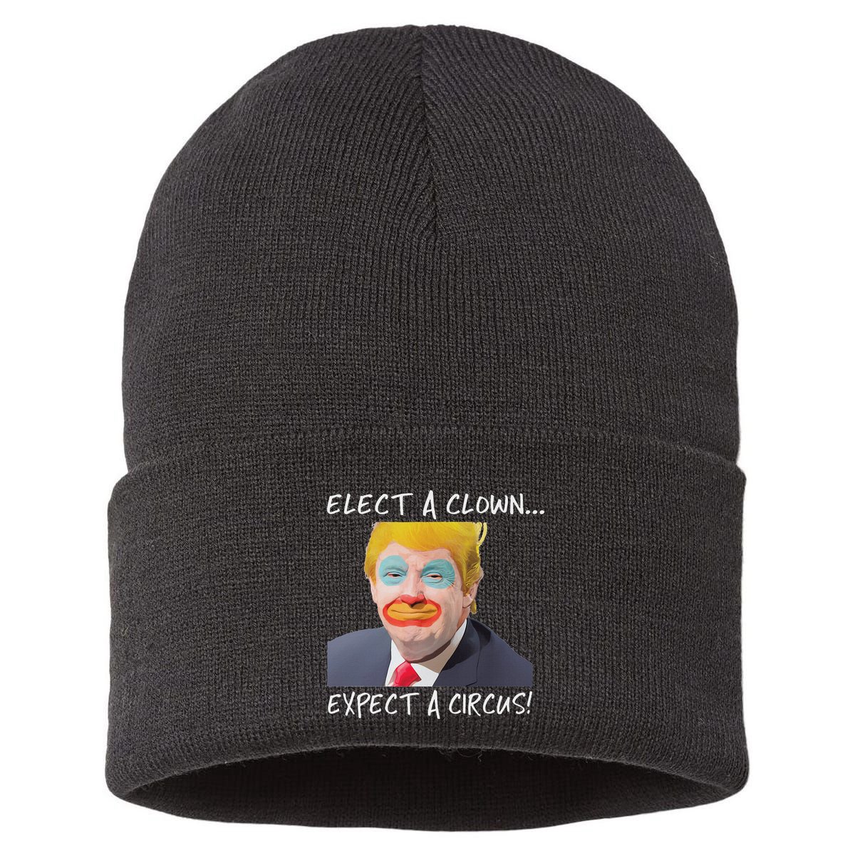 Elect A Clown Expect A Circus Sustainable Knit Beanie