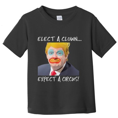 Elect A Clown Expect A Circus Toddler T-Shirt