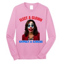 Elect A Clown Expect A Circus Kamala LetS Go Brenda Long Sleeve Shirt